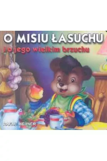 Klasyka wierszyka. O misiu łasuchu i o jego wielkim brzuchu
