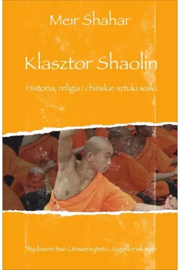 Klasztor Shaolin. Historia, religia i chińskie sztuki walki