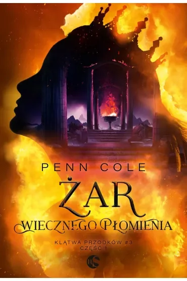 Żar Wiecznego Płomienia. Część 1. Klątwa Przodków. Tom 3