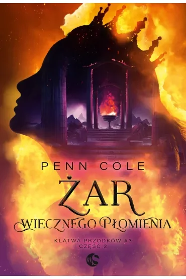 Żar Wiecznego Płomienia. Część 2. Klątwa Przodków. Tom 3
