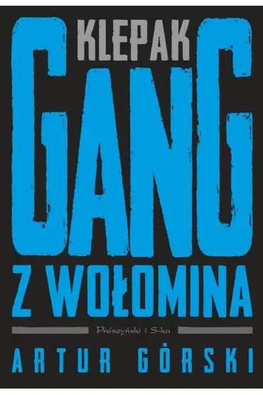 Klepak. Gang z Wołomina. Cykl Polscy gangsterzy. Tom 2