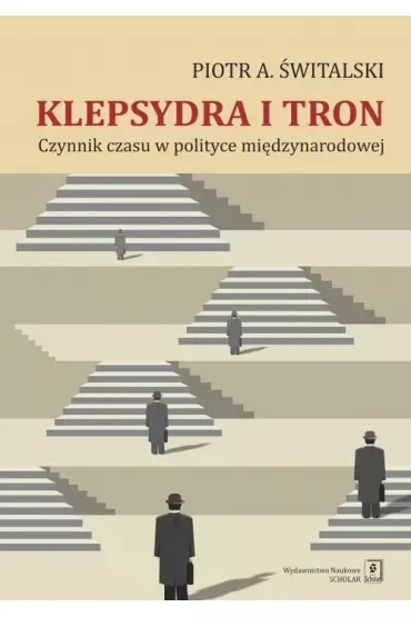 Klepsydra i tron. Czynnik czasu w polityce międzynarodowej