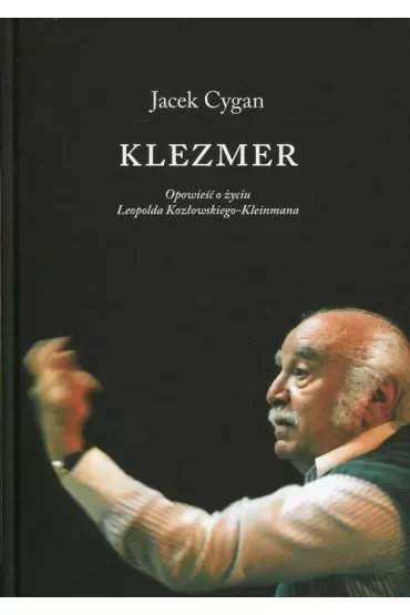 Klezmer Opowieść o życiu Leopolda Kozłowskiego-Kleinmana