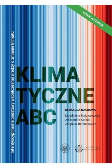 Klimatyczne ABC Interdyscyplinarne podstawy współczesnej wiedzy o zmianie klimatu
