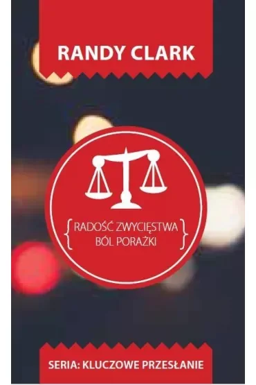 Kluczowe przesłanie. Radość zwycięstwa.Ból porażki