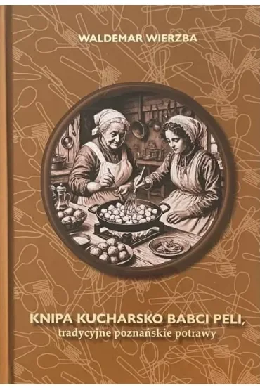 Knipa Kucharsko Babci Peli Tradycyjne poznańskie potrawy