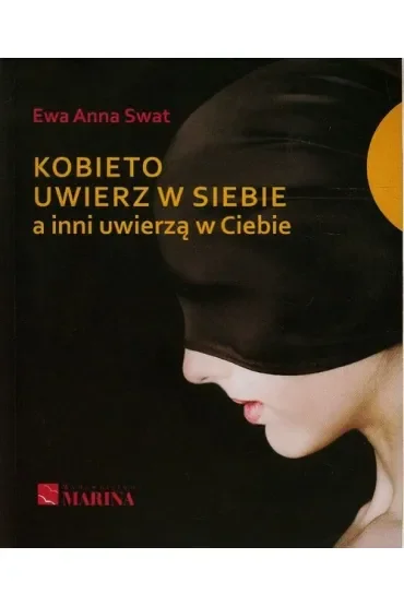 Kobieto uwierz w siebie a inni uwierzą w Ciebie