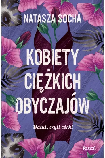 Kobiety ciężkich obyczajów. Matki czyli córki. Tom 3