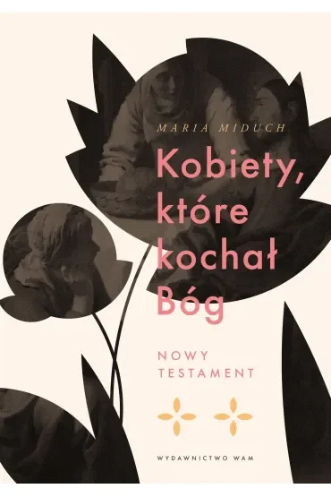 Kobiety, które kochał Bóg. Nowy Testament