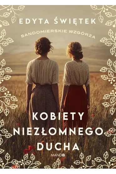 Kobiety niezłomnego ducha. Sandomierskie wzgórza. Tom 4