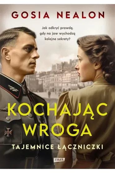 Kochając wroga. Tajemnice łączniczki