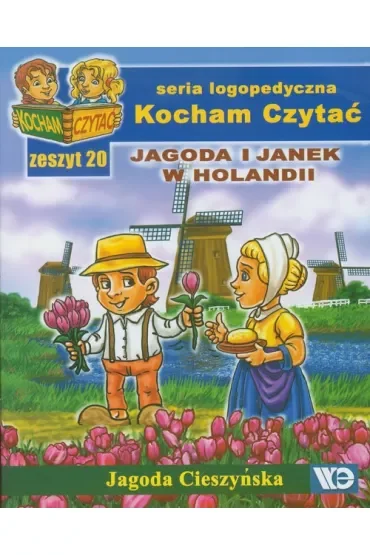 Kocham czytać Zeszyt 20 Jagoda i Janek w Holandii