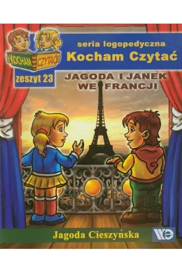 Kocham czytać Zeszyt 23 Jagoda i Janek we Francji