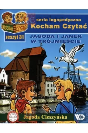 Kocham czytać Zeszyt 31 Jagoda i Janek w Trójmieście