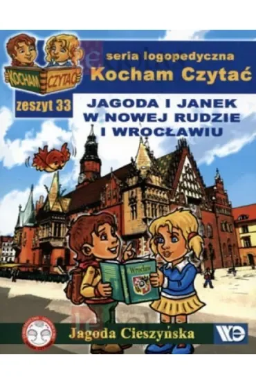 Kocham czytać Zeszyt 33 Jagoda i Janek w Nowej Rudzie i Wrocławiu