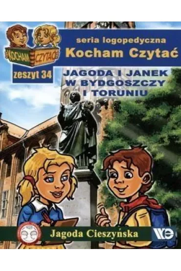 Kocham czytać Zeszyt 34 Jagoda i Janek w Bydgoszczy i Toruniu