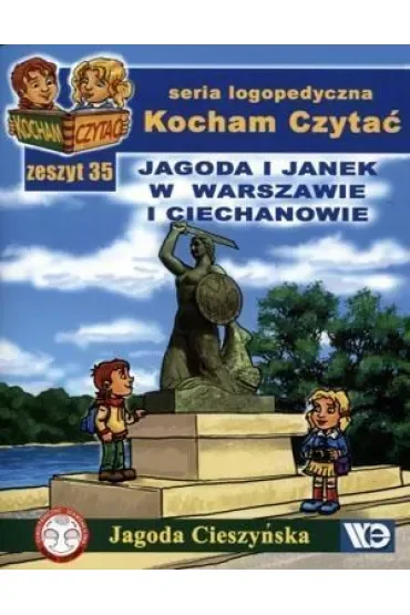 Kocham czytać Zeszyt 35 Jagoda i Janek w Warszawie i Ciechanowie
