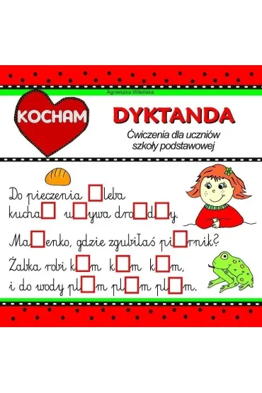 Kocham dyktanda Ćwiczenia dla uczniów szkoły podstawowej