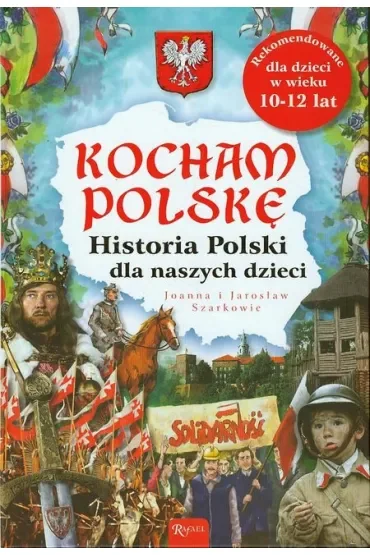 Kocham Polskę. Historia Polski dla naszych dzieci