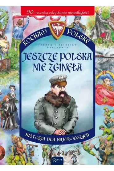 Jeszcze Polska nie zginęła. Kocham Polskę
