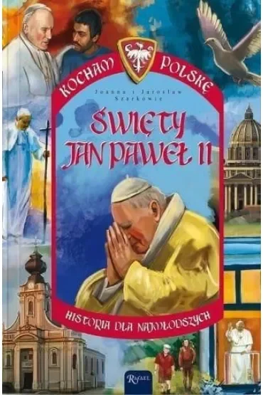 Kocham Polskę. Święty Jan Paweł II