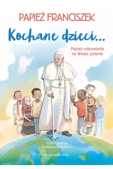 Kochane dzieci… Papież odpowiada na Wasze pytania