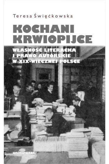 Kochani krwiopijce. Własność literacka i prawo autorskie w XIX-wiecznej Polsce