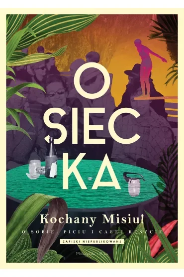 Kochany Misiu! O sobie, piciu i całej reszcie