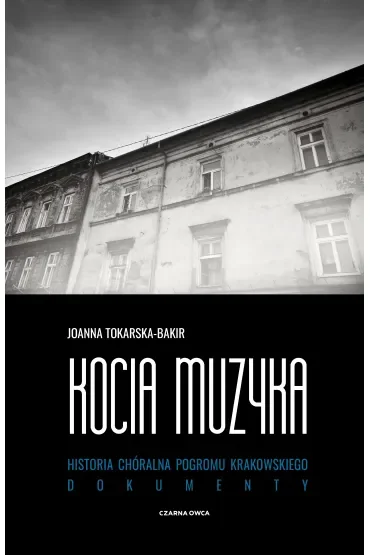 Kocia muzyka. Chóralna historia pogromu krakowskiego. Tom 2