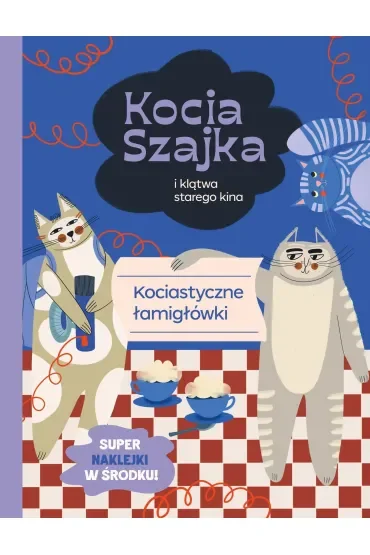 Kocia Szajka i klątwa starego kina. Kociastyczne łamigłówki