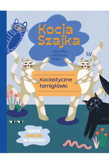 Kocia szajka i zagadka zniknięcia śledzi. Kociastyczne łamigłówki