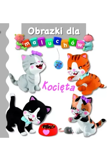 Kocięta. Obrazki dla maluchów