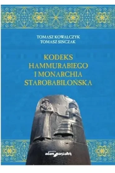 Kodeks Hammurabiego i monarchia starobabilońska