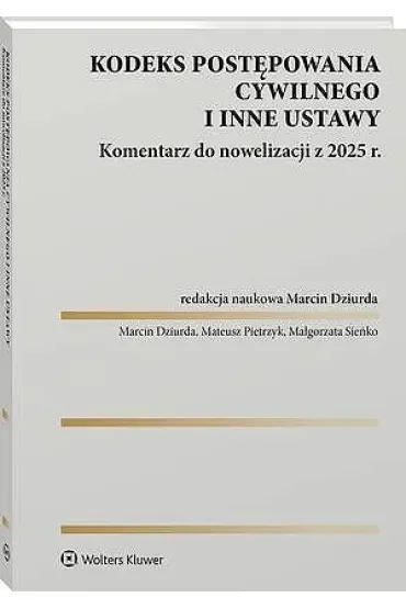 Kodeks postępowania cywilnego i inne ustawy. Komentarz do nowelizacji z 2025 roku