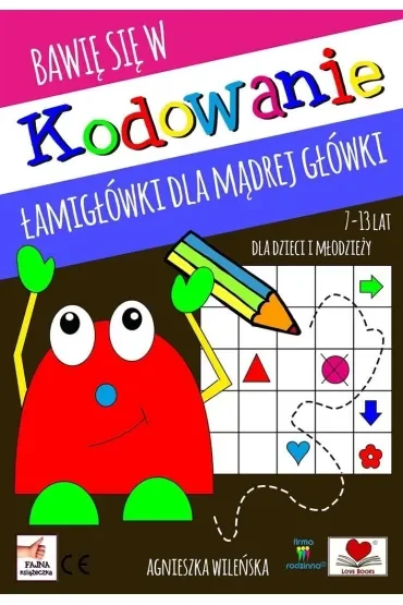 Kodowanie. Łamigłówki dla mądrej główki 7-13 lat dla dzieci i młodzieży