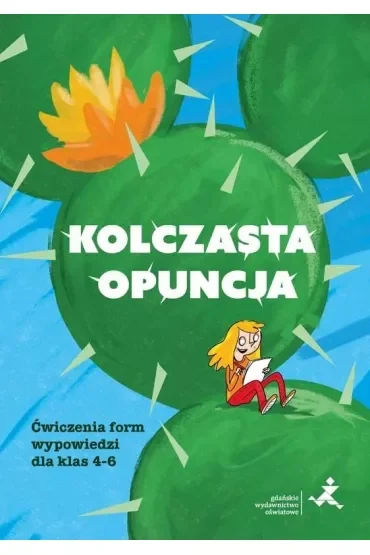 Kolczasta opuncja. Ćwiczenia form wypowiedzi dla klas 4-6