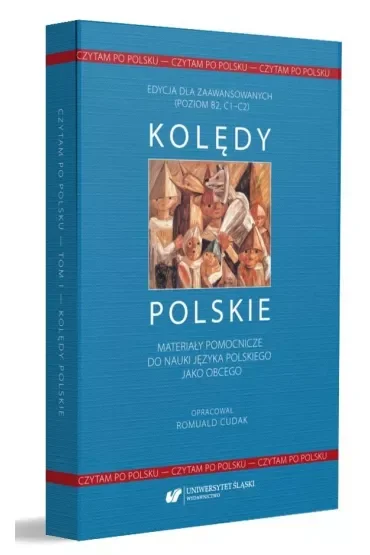 Kolędy polskie. Materiały pomocnicze do nauki języka polskiego jako obcego. Edycja dla zaawansowanych. Poziom B2, C1-C2. Czytam po polsku
