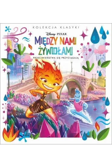 Kolekcja klasyki. Przeciwieństwa się przyciagają. Disney Pixar Między nami żywiołami