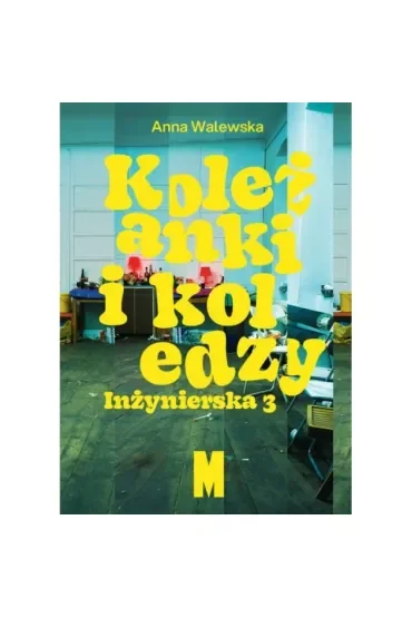 Koleżanki i koledzy. Inżynierska 3