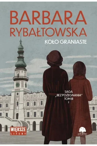 Koło graniaste. Saga Bez pożegnania. Tom 3 (większe litery)