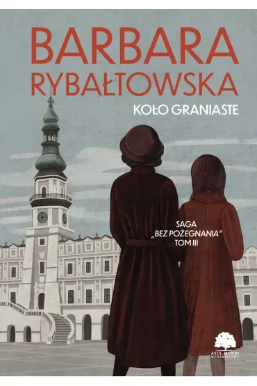Koło graniaste. Saga Bez pożegnania. Tom 3