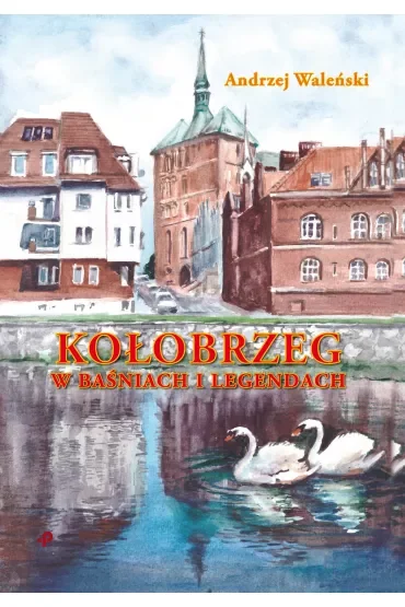 Kołobrzeg w baśniach i legendach