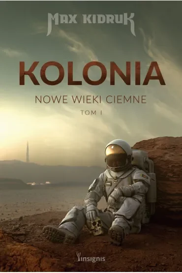 Kolonia. Nowe wieki ciemne. Tom 1