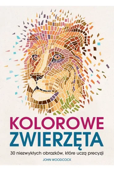 Kolorowe zwierzęta. 30 niezwykłych obrazków, które uczą precyzji