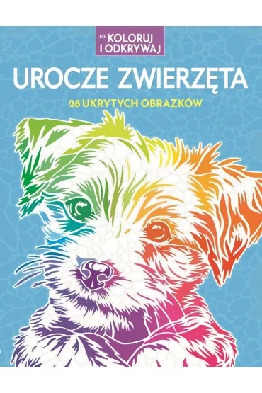 Koloruj i odkrywaj. Urocze zwierzęta. 28 ukrytych obrazków