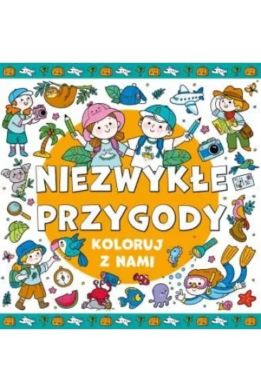 Niezwykłe przygody. Koloruj z nami!