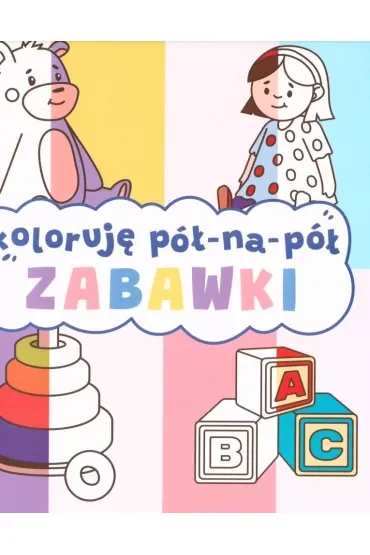 Zabawki. Koloruję pół na pół