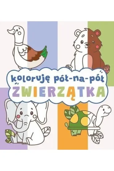 Zwierzątka. Koloruję pół na pół