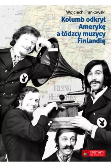 Kolumb odkrył Amerykę, a łódzcy muzycy Finlandię