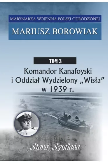 Komandor Kanafoyski i Oddział Wydzielony "Wisła" w 1939 r.
